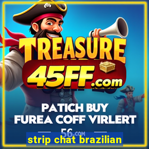 strip chat brazilian